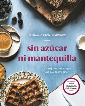 SIN AZÚCAR NI MANTEQUILLA | 9788417752552 | GARCÍA MARTÍNEZ, MIRIAM | Galatea Llibres | Llibreria online de Reus, Tarragona | Comprar llibres en català i castellà online