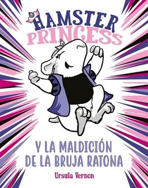 HAMSTER PRINCESS Y LA MALDICIÓN DE LA BRUJA RATONA  | 9788417671860 | VERNON, URSULA | Galatea Llibres | Librería online de Reus, Tarragona | Comprar libros en catalán y castellano online