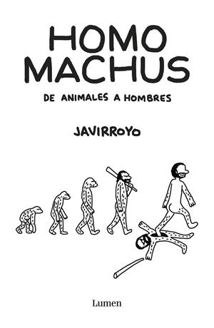 HOMO MACHUS | 9788426407412 | JAVIRROYO | Galatea Llibres | Llibreria online de Reus, Tarragona | Comprar llibres en català i castellà online
