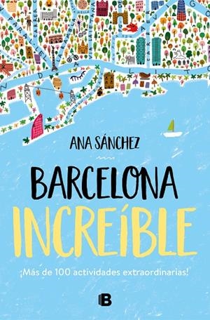 BARCELONA INCREÍBLE | 9788466667043 | SÁNCHEZ, ANA | Galatea Llibres | Llibreria online de Reus, Tarragona | Comprar llibres en català i castellà online