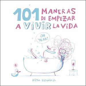 101 MANERAS DE EMPEZAR A VIVIR LA VIDA | 9788408218968 | ESCANDELL, VÍCTOR | Galatea Llibres | Librería online de Reus, Tarragona | Comprar libros en catalán y castellano online