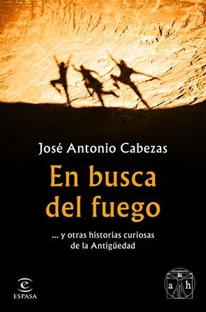 EN BUSCA DEL FUEGO | 9788467056563 | CABEZAS, JOSÉ ANTONIO | Galatea Llibres | Llibreria online de Reus, Tarragona | Comprar llibres en català i castellà online