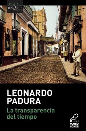 LA TRANSPARENCIA DEL TIEMPO | 9788490667293 | PADURA, LEONARDO | Galatea Llibres | Llibreria online de Reus, Tarragona | Comprar llibres en català i castellà online