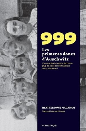 999. LES PRIMERES DONES D’AUSCHWITZ | 9788418022258 | MACADAM, HEATHER DUNE | Galatea Llibres | Llibreria online de Reus, Tarragona | Comprar llibres en català i castellà online