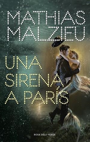 UNA SIRENA A PARÍS | 9788417909222 | MALZIEU, MATHIAS | Galatea Llibres | Librería online de Reus, Tarragona | Comprar libros en catalán y castellano online