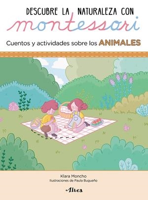 DESCUBRE LA NATURALEZA CON MONTESSORI. CUENTOS Y ACTIVIDADES SOBRE LOS ANIMALES | 9788448854072 | MONCHO, KLARA | Galatea Llibres | Llibreria online de Reus, Tarragona | Comprar llibres en català i castellà online