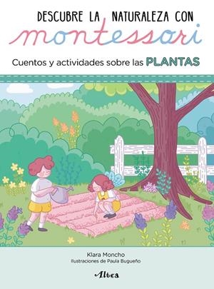 DESCUBRE LA NATURALEZA CON MONTESSORI. CUENTOS Y ACTIVIDADES SOBRE LAS PLANTAS | 9788448854065 | MONCHO, KLARA | Galatea Llibres | Llibreria online de Reus, Tarragona | Comprar llibres en català i castellà online