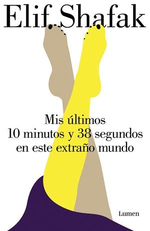 MIS ÚLTIMOS 10 MINUTOS Y 38 SEGUNDOS EN ESTE EXTRAÑO MUNDO | 9788426407450 | SHAFAK, ELIF | Galatea Llibres | Llibreria online de Reus, Tarragona | Comprar llibres en català i castellà online
