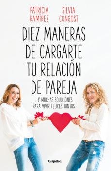 DIEZ MANERAS DE CARGARTE TU RELACIÓN DE PAREJA | 9788425358302 | RAMÍREZ, PATRICIA/ CONGOST, SILVIA | Galatea Llibres | Llibreria online de Reus, Tarragona | Comprar llibres en català i castellà online