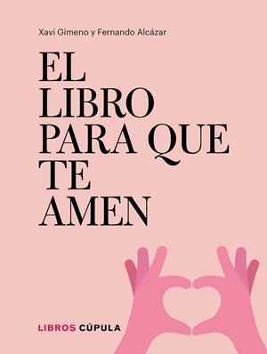 EL LIBRO PARA QUE TE AMEN | 9788448026721 | GIMENO RONDA, XAVIER / ALCÁZAR ZAMBRANO, FERNANDO | Galatea Llibres | Llibreria online de Reus, Tarragona | Comprar llibres en català i castellà online
