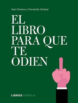 EL LIBRO PARA QUE TE ODIEN | 9788448026714 | GIMENO RONDA, XAVIER / ALCÁZAR ZAMBRANO, FERNANDO | Galatea Llibres | Llibreria online de Reus, Tarragona | Comprar llibres en català i castellà online