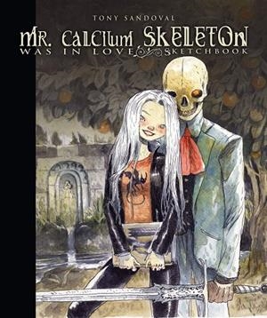 MR. CALCIUM SKELETON WAS IN LOVE | 9788417989200 | SANDOVAL,TONY | Galatea Llibres | Librería online de Reus, Tarragona | Comprar libros en catalán y castellano online