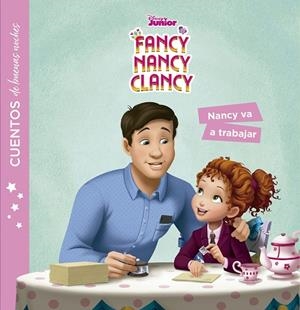 FANCY NANCY CLANCY. CUENTOS DE BUENAS NOCHES. NANCY VA A TRABAJAR | 9788499519685 | DISNEY | Galatea Llibres | Llibreria online de Reus, Tarragona | Comprar llibres en català i castellà online