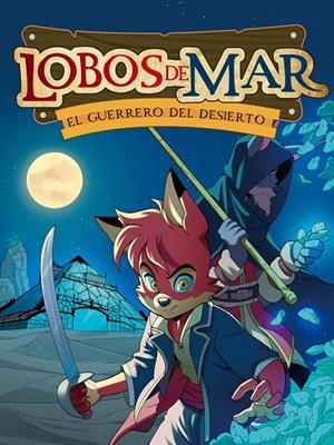 LOBOS DE MAR 4. EL GUERRERO DEL DESIERTO | 9788417615468 | SÁNCHEZ GARCÍA-PARDO, GABRIEL | Galatea Llibres | Librería online de Reus, Tarragona | Comprar libros en catalán y castellano online