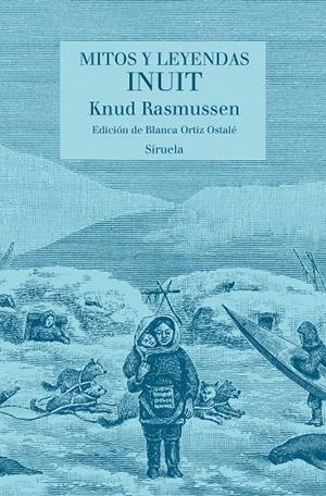 MITOS Y LEYENDAS INUIT | 9788417996550 | RASMUSSEN, KNUD | Galatea Llibres | Librería online de Reus, Tarragona | Comprar libros en catalán y castellano online