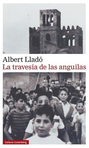 LA TRAVESÍA DE LAS ANGUILAS | 9788417971434 | LLADÓ, ALBERT | Galatea Llibres | Llibreria online de Reus, Tarragona | Comprar llibres en català i castellà online