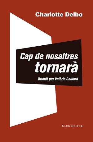CAP DE NOSALTRES TORNARÀ | 9788473292504 | DELBO, CHARLOTTE | Galatea Llibres | Librería online de Reus, Tarragona | Comprar libros en catalán y castellano online