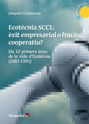 ECOTÈCNIA SCCL: ÈXIT EMPRESARIAL O FRACÀS COOPERATIU? | 9788418083068 | COROMINAS, JOAQUIM | Galatea Llibres | Llibreria online de Reus, Tarragona | Comprar llibres en català i castellà online