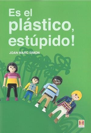 ES EL PLÁSTICO, ESTUPIDO! | 9788494904479 | SIMON, JOAN MARC | Galatea Llibres | Librería online de Reus, Tarragona | Comprar libros en catalán y castellano online