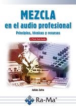 MEZCLA EN EL AUDIO PROFESIONAL. PRINCIPIOS, TÉCNICAS Y RECURSOS | 9788499648699 | ZAFRA, JULIÁN | Galatea Llibres | Llibreria online de Reus, Tarragona | Comprar llibres en català i castellà online