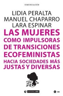 LAS MUJERES COMO IMPULSORAS DE TRANSICIONES ECOFEMINISTAS HACIA SOCIEDADES MÁS JUSTAS Y DIVERSAS | 9788491806424 | PERALTA, LIDIA / CHAPARRO, MANUEL / ESPINAR, LARA | Galatea Llibres | Librería online de Reus, Tarragona | Comprar libros en catalán y castellano online