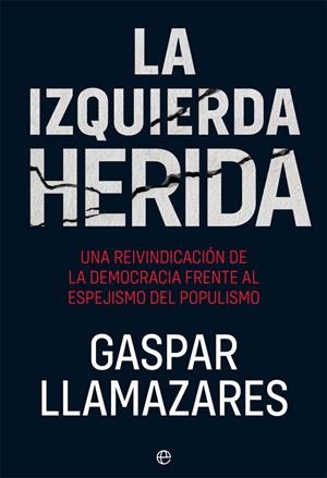 LA IZQUIERDA HERIDA | 9788491647355 | LLAMAZARES, GASPAR | Galatea Llibres | Librería online de Reus, Tarragona | Comprar libros en catalán y castellano online
