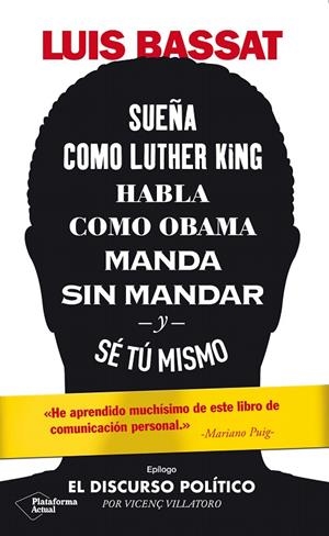 SUEÑA COMO LUTHER KING, HABLA COMO OBAMA, MANDA SIN MANDAR Y SÉ TÚ MISMO | 9788417886486 | BASSAT, LUIS | Galatea Llibres | Llibreria online de Reus, Tarragona | Comprar llibres en català i castellà online