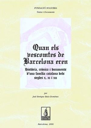 QUAN ELS VESCOMTES DE BARCELONA EREN. HISTÒRIA, CRÓNICA I DOCUMENTS D'UNA FAMILIA  | 9788497794756 | RUIZ-DOMÈNEC, JOSÉ ENRIQUE | Galatea Llibres | Librería online de Reus, Tarragona | Comprar libros en catalán y castellano online