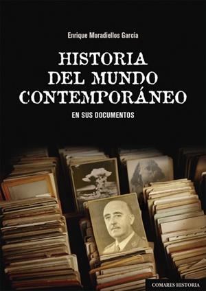 HISTORIA DEL MUNDO CONTEMPORÁNEO EN SUS DOCUMENTOS | 9788490458952 | MORADIELLOS GARCÍA, ENRIQUE | Galatea Llibres | Llibreria online de Reus, Tarragona | Comprar llibres en català i castellà online