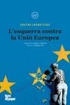 L'ESQUERRA CONTRA LA UNIO EUROPEA - CAT | 9788416855582 | LAPAVITSAS, COSTAS | Galatea Llibres | Librería online de Reus, Tarragona | Comprar libros en catalán y castellano online