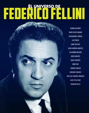 EL UNIVERSO DE FEDERICO FELLINI | 9788415606994 | SANCHEZ, ADRIAN/ALFONSO, RAMON/ARRANZ, DAVID FELIPE/FREIJO, LUIS/IGLESIAS, JAIME/LABORDA, JUAN/MELER | Galatea Llibres | Librería online de Reus, Tarragona | Comprar libros en catalán y castellano online