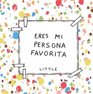 ERES MI PERSONA FAVORITA | 9788408222392 | LITTLE | Galatea Llibres | Llibreria online de Reus, Tarragona | Comprar llibres en català i castellà online