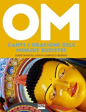 OM. CANTS I ORACIONS DELS MONJOS BUDISTES | 9788491910923 | CAMPILLO MONZÓ, JOSEP MANUEL | Galatea Llibres | Llibreria online de Reus, Tarragona | Comprar llibres en català i castellà online