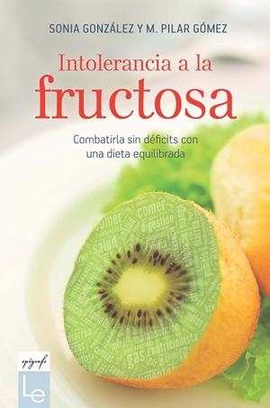 INTOLERANCIA A LA FRUCTOSA | 9788416918683 | GONZÁLEZ, SONIA/GÓMEZ, M. PILAR | Galatea Llibres | Llibreria online de Reus, Tarragona | Comprar llibres en català i castellà online