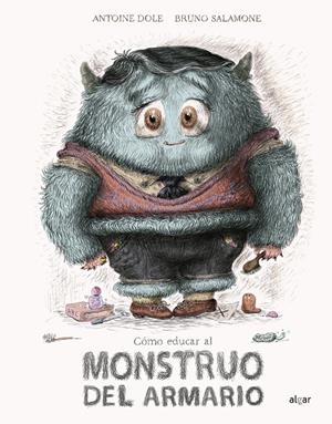 CÓMO EDUCAR AL MONSTRUO DEL ARMARIO | 9788491423775 | DOLE, ANTOINE | Galatea Llibres | Llibreria online de Reus, Tarragona | Comprar llibres en català i castellà online