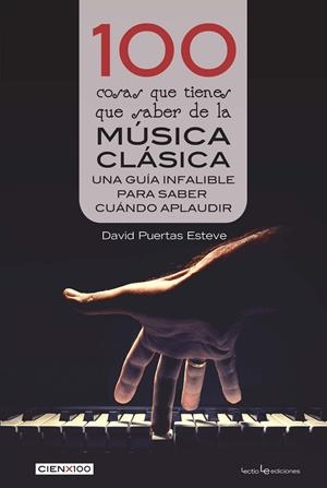 100 COSAS QUE TIENES QUE SABER DE LA MÚSICA CLÁSICA | 9788416918676 | PUERTAS ESTEVE, DAVID | Galatea Llibres | Llibreria online de Reus, Tarragona | Comprar llibres en català i castellà online