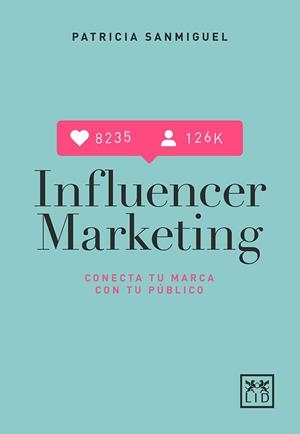 INFLUENCER MARKETING | 9788417277567 | SANMIGUEL, PATRICIA | Galatea Llibres | Librería online de Reus, Tarragona | Comprar libros en catalán y castellano online