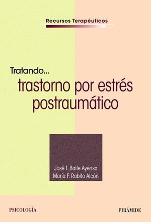 TRATANDO... TRASTORNO POR ESTRÉS POSTRAUMÁTICO | 9788436842241 | BAILE AYENSA, JOSÉ  I. | Galatea Llibres | Llibreria online de Reus, Tarragona | Comprar llibres en català i castellà online