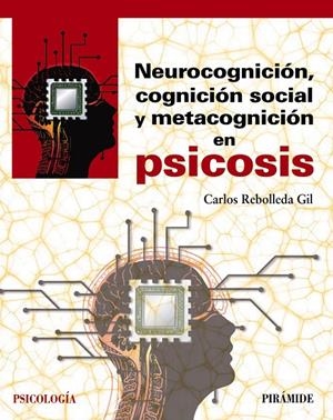 NEUROCOGNICIÓN, COGNICIÓN SOCIAL Y METACOGNICIÓN EN PSICOSIS | 9788436842203 | REBOLLEDA GIL, CARLOS | Galatea Llibres | Llibreria online de Reus, Tarragona | Comprar llibres en català i castellà online
