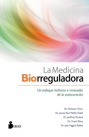 LA MEDICINA BIORREGULADORA | 9788418000102 | THOM, DICKSON/MAFFITT ODELL, DR. JAMES PAUL/DROBOT, JEOFFREY/PLEUS, FRANK/HIGGINS KELLEY | Galatea Llibres | Llibreria online de Reus, Tarragona | Comprar llibres en català i castellà online
