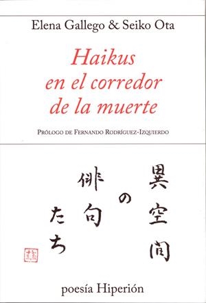 HAIKUS EN EL CORREDOR DE LA MUERTE | 9788490020289 | GALLEGO ANDRADA, ELENA/OTA, SEIKO | Galatea Llibres | Llibreria online de Reus, Tarragona | Comprar llibres en català i castellà online