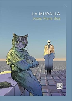 LA MURALLA | 9788416249244 | BEÁ, JOSEP MARIA | Galatea Llibres | Librería online de Reus, Tarragona | Comprar libros en catalán y castellano online