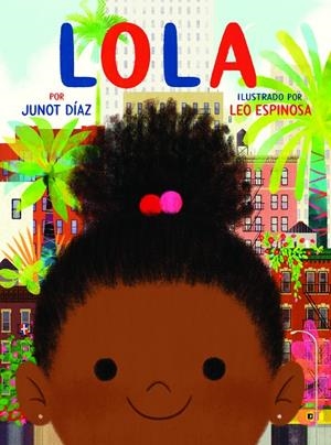 LOLA | 9788448854560 | DÍAZ, JUNOT/ESPINOSA, LEO | Galatea Llibres | Llibreria online de Reus, Tarragona | Comprar llibres en català i castellà online