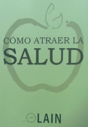 COMO ATRAER LA SALUD | 9788409005161 | GARCIA CALVO, LAIN | Galatea Llibres | Llibreria online de Reus, Tarragona | Comprar llibres en català i castellà online