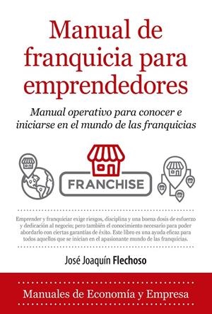 MANUAL DE FRANQUICIA PARA EMPRENDEDORES | 9788418205033 | FLECHOSO SIERRA, JOSE S. | Galatea Llibres | Llibreria online de Reus, Tarragona | Comprar llibres en català i castellà online