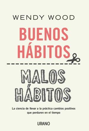 BUENOS HÁBITOS, MALOS HÁBITOS | 9788416720866 | WOOD, WENDY | Galatea Llibres | Librería online de Reus, Tarragona | Comprar libros en catalán y castellano online