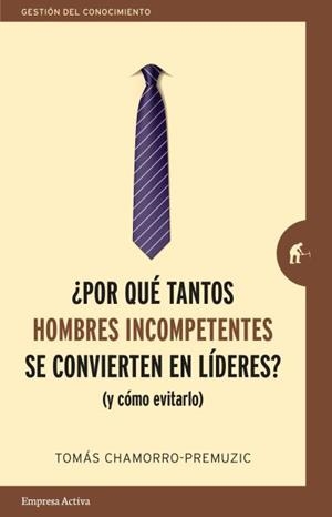 POR QUÉ TANTOS HOMBRES INCOMPETENTES SE CONVIERTEN EN LÍDERES? | 9788416997244 | CHAMORRO-PREMUZIC, TOMAS | Galatea Llibres | Librería online de Reus, Tarragona | Comprar libros en catalán y castellano online