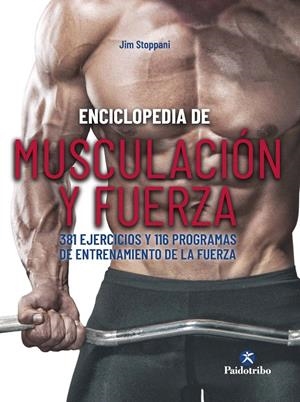 ENCICLOPEDIA DE MUSCULACIÓN Y FUERZA. 381 EJERCICIOS Y 116 PROGRAMAS DE ENTRENAM | 9788499107646 | STOPPANI, JIM | Galatea Llibres | Llibreria online de Reus, Tarragona | Comprar llibres en català i castellà online