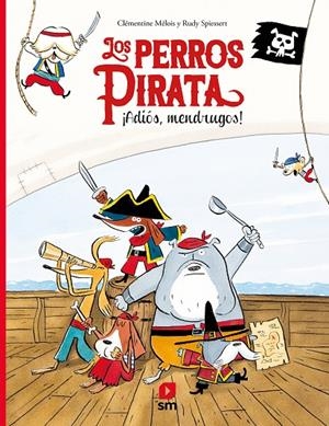 LOS PERROS PIRATA. ¡ADIÓS, MENDRUGOS! | 9788413183046 | MELOIS, CLEMENTINE | Galatea Llibres | Llibreria online de Reus, Tarragona | Comprar llibres en català i castellà online
