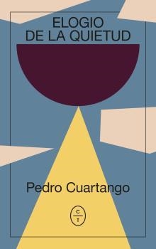ELOGIO DE LA QUIETUD | 9788494913167 | CUARTANGO, PEDRO | Galatea Llibres | Llibreria online de Reus, Tarragona | Comprar llibres en català i castellà online